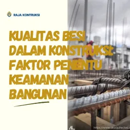Kualitas Besi dalam Konstruksi Faktor Penentu Keamanan Bangunan