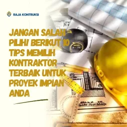 Jangan salah pilih Berikut 10 Tips Memilih Kontraktor Terbaik untuk Proyek Impian Anda